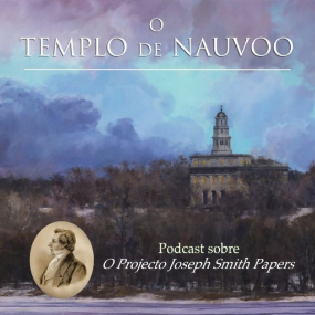 Podcast de oito episódios sobre O Projeto Joseph Smith Papers